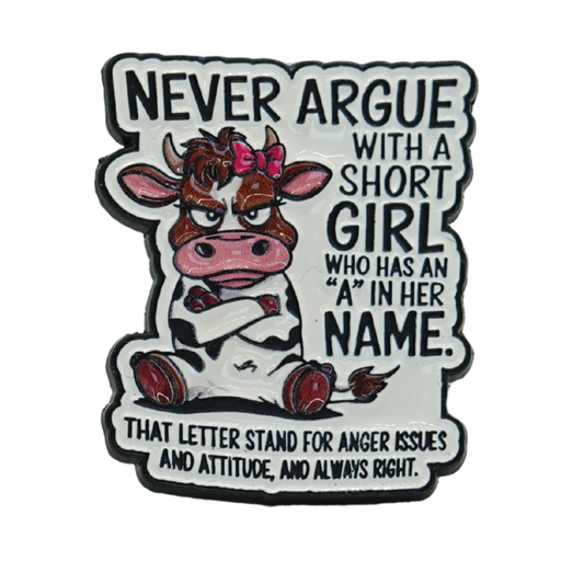 Never Argue With A Short Girl Enamel Pin