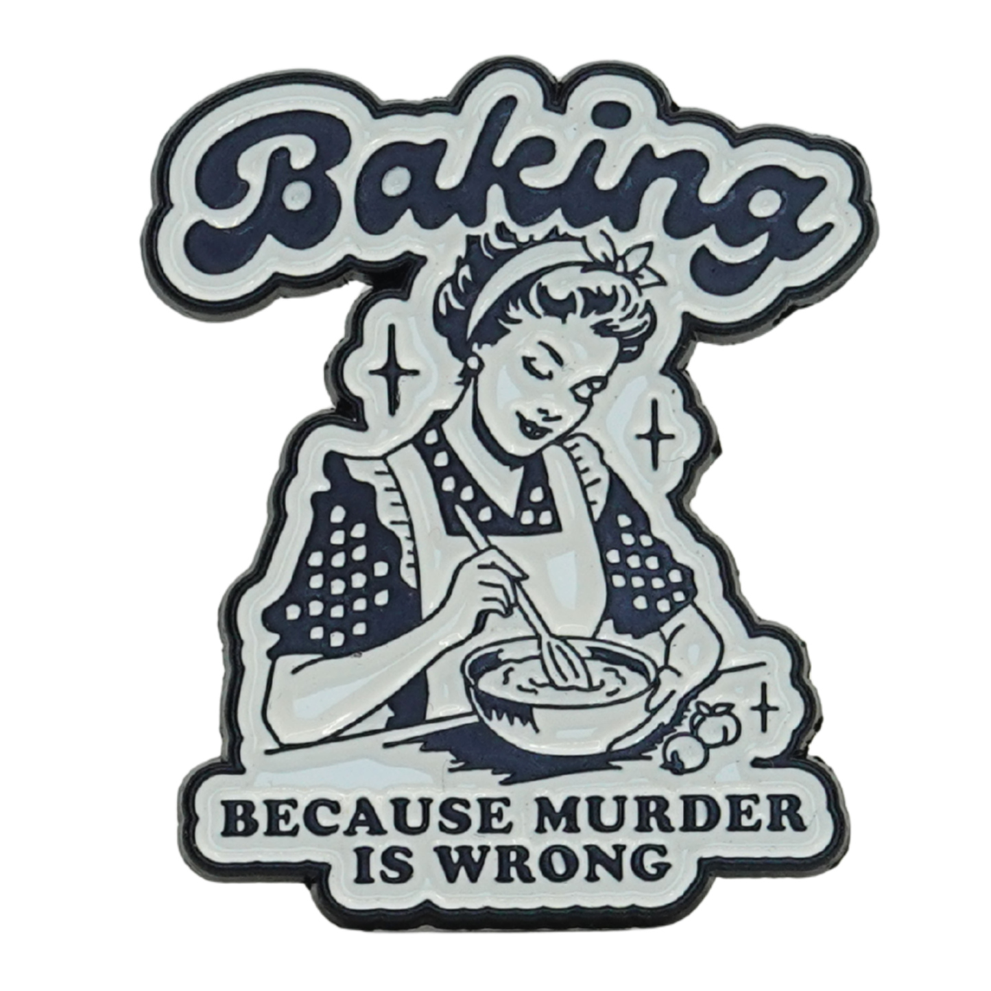 Baking Because Murder Is Wrong Enamel Pin
