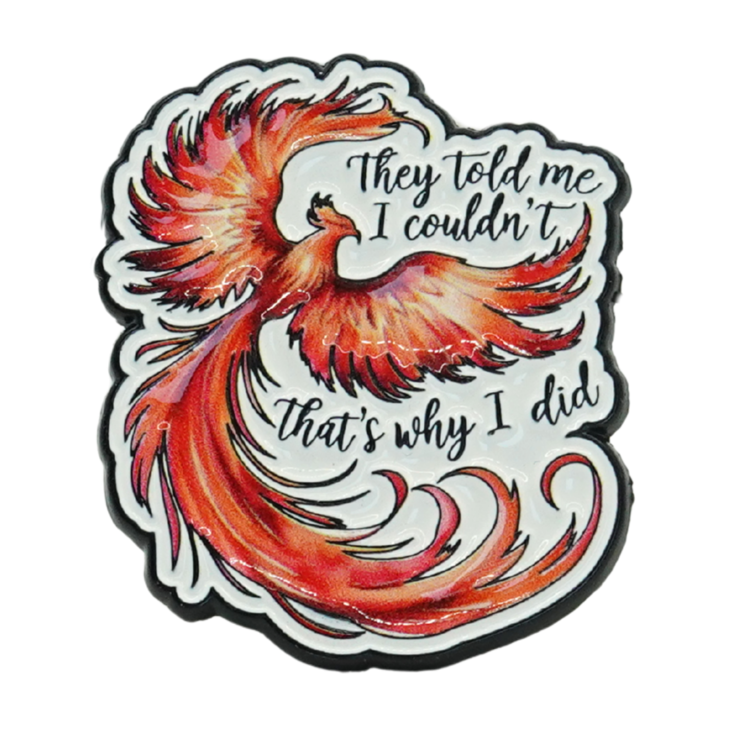 They Told Me I Couldn't That's Why I Did Enamel Pin