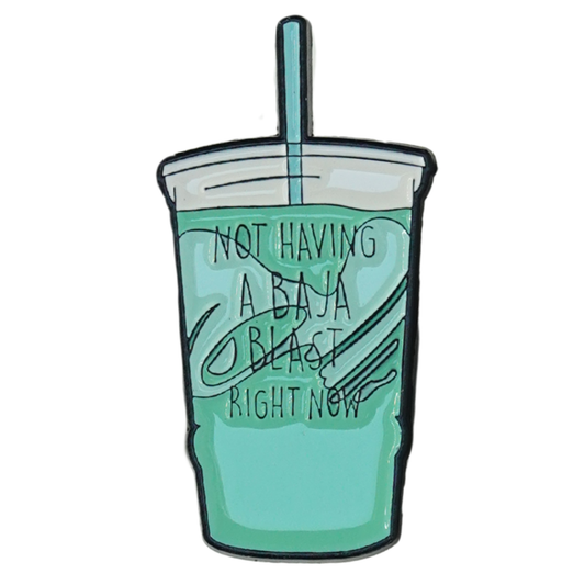 Not Having A Baja Blast Right Now Enamel Pin