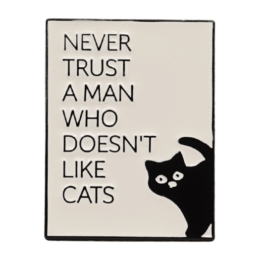 Never Trust A Man Who Doesn't Like Cats Enamel Pin