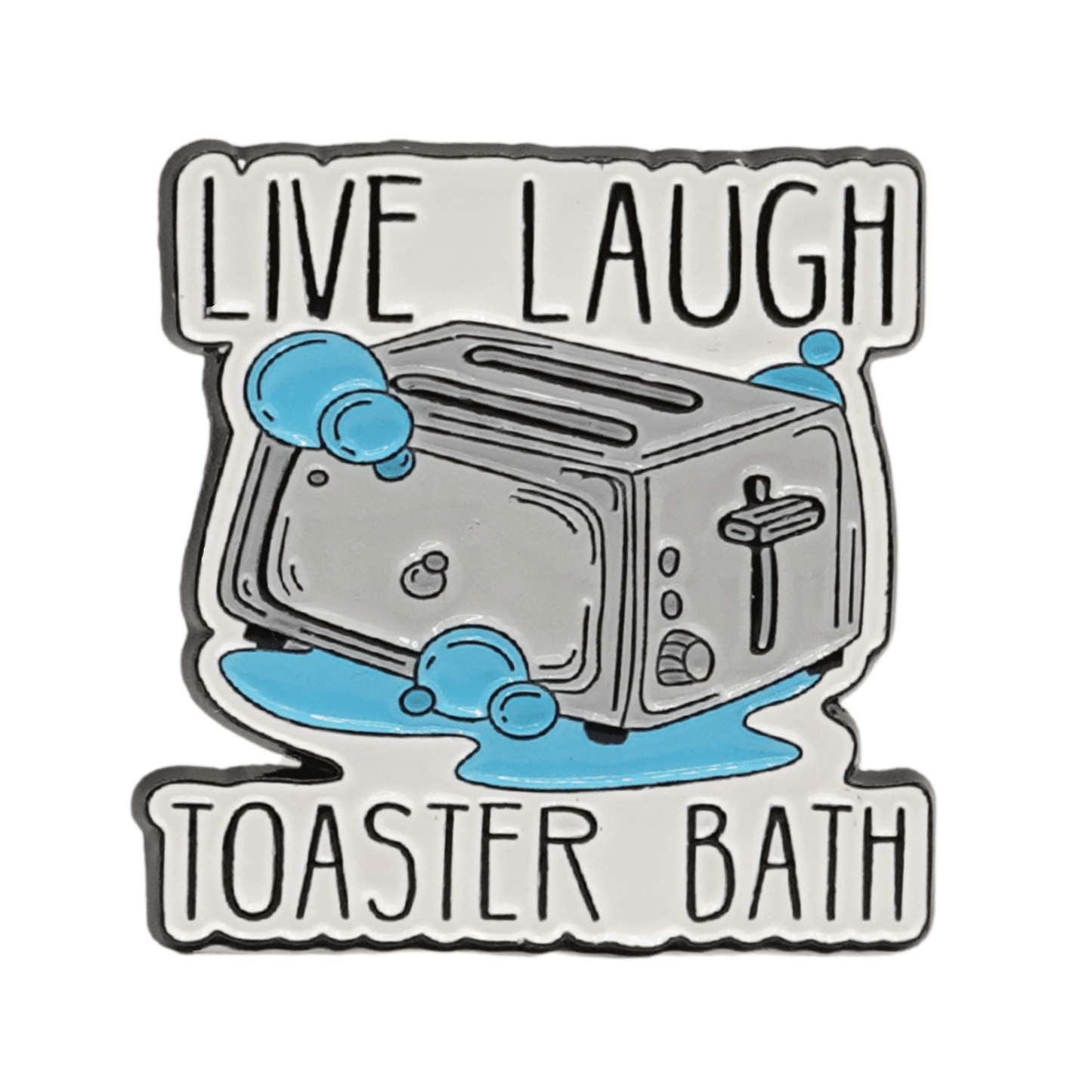 Live Laugh Toaster Bath Enamel Pin