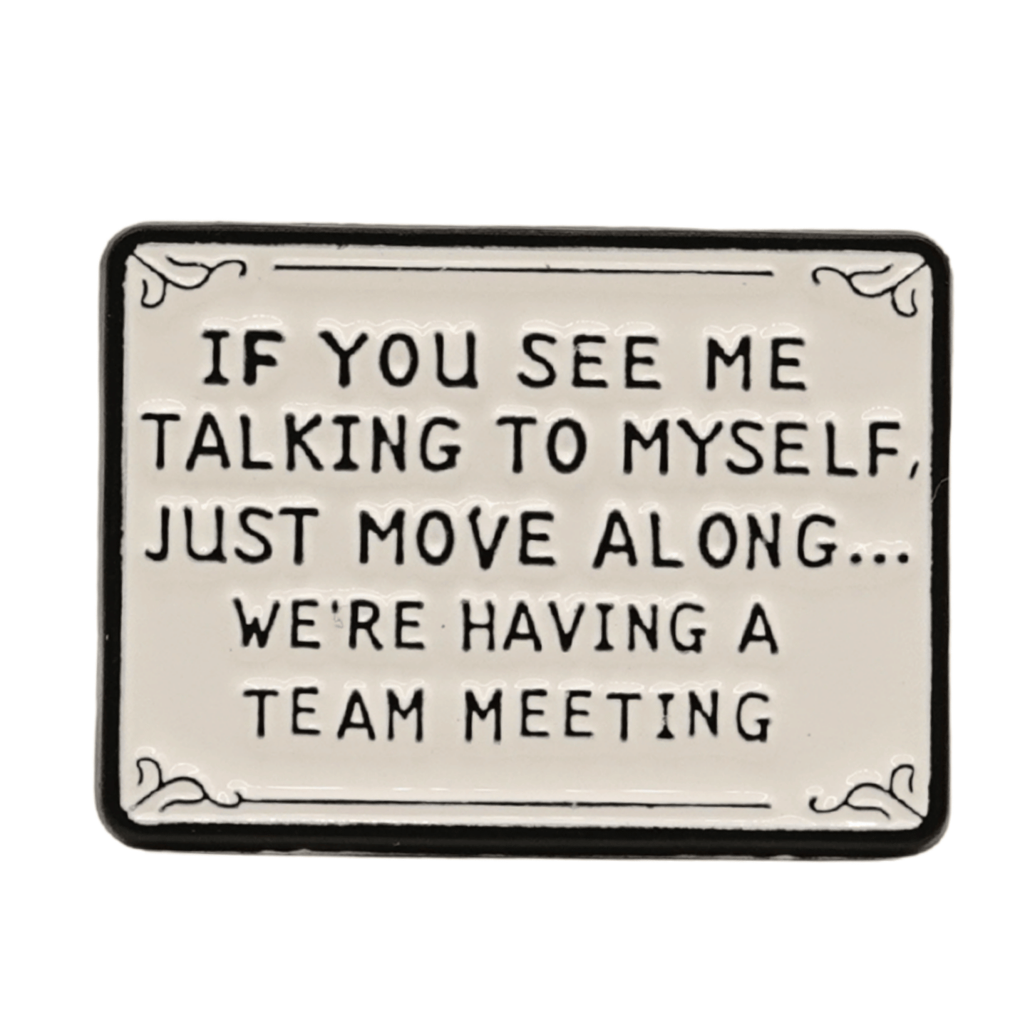 If You See Me Talking To Myself Enamel Pin