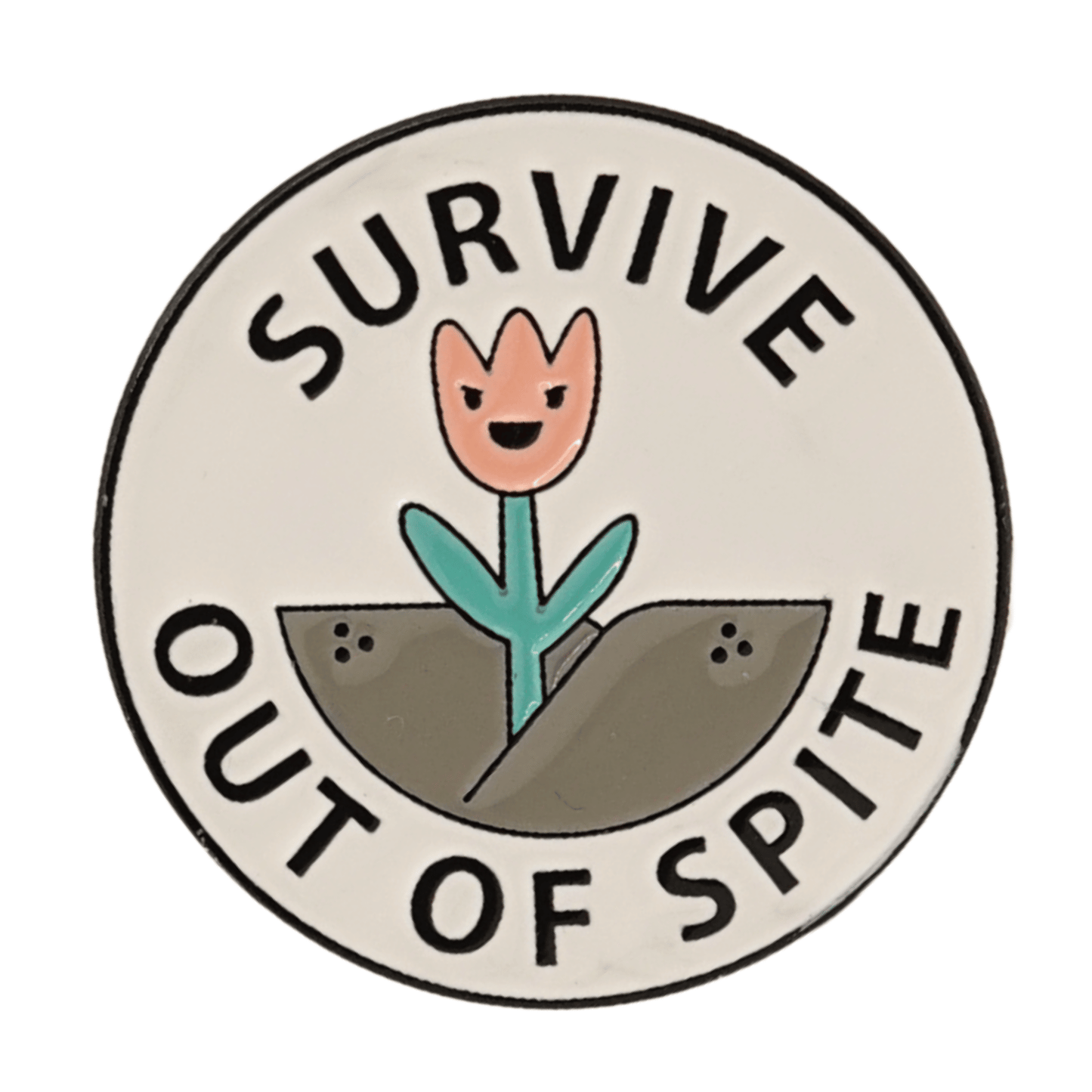 Survive Out Of Spite Enamel Pin
