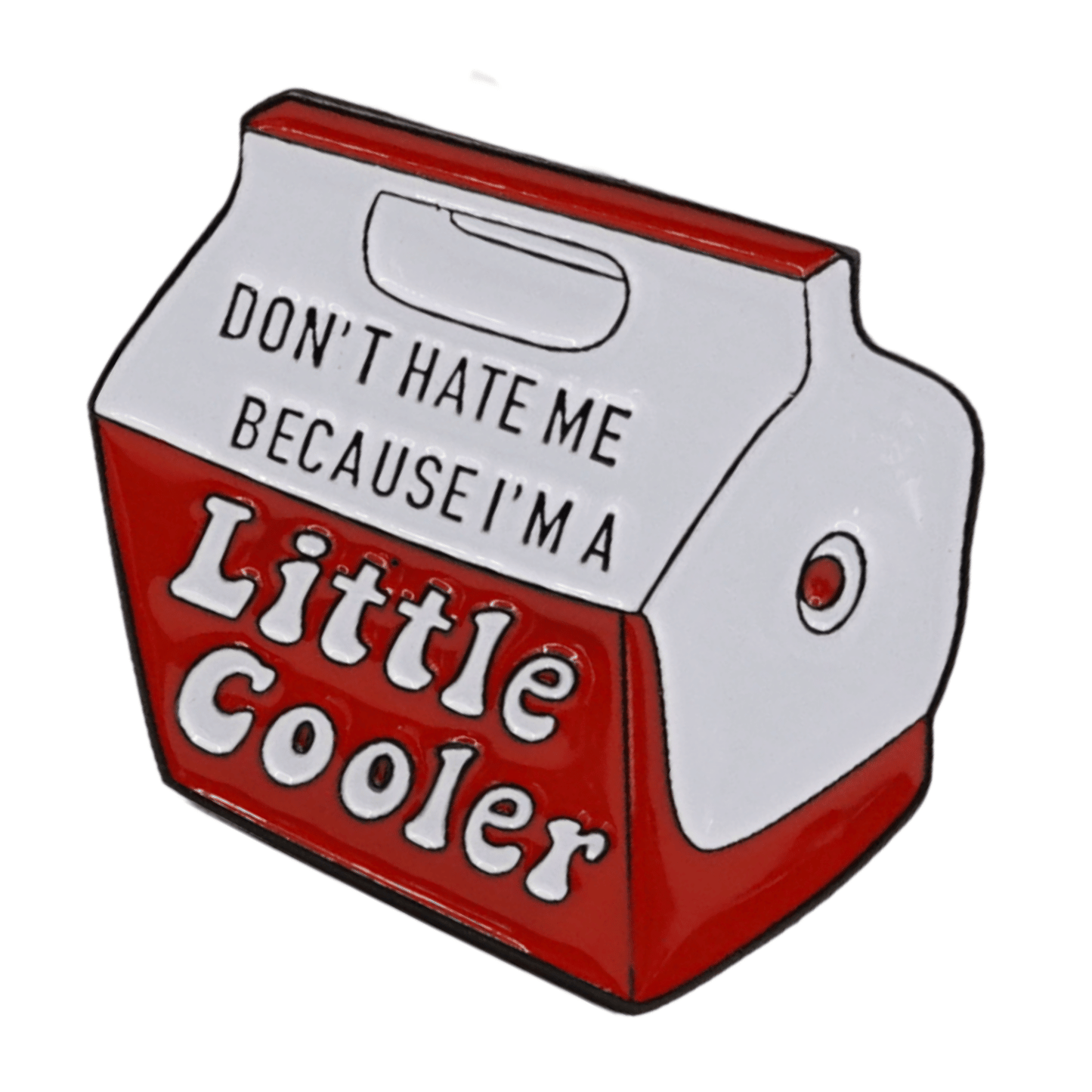 Don't Hate Me Because I'm A Little Cooler Enamel Pin