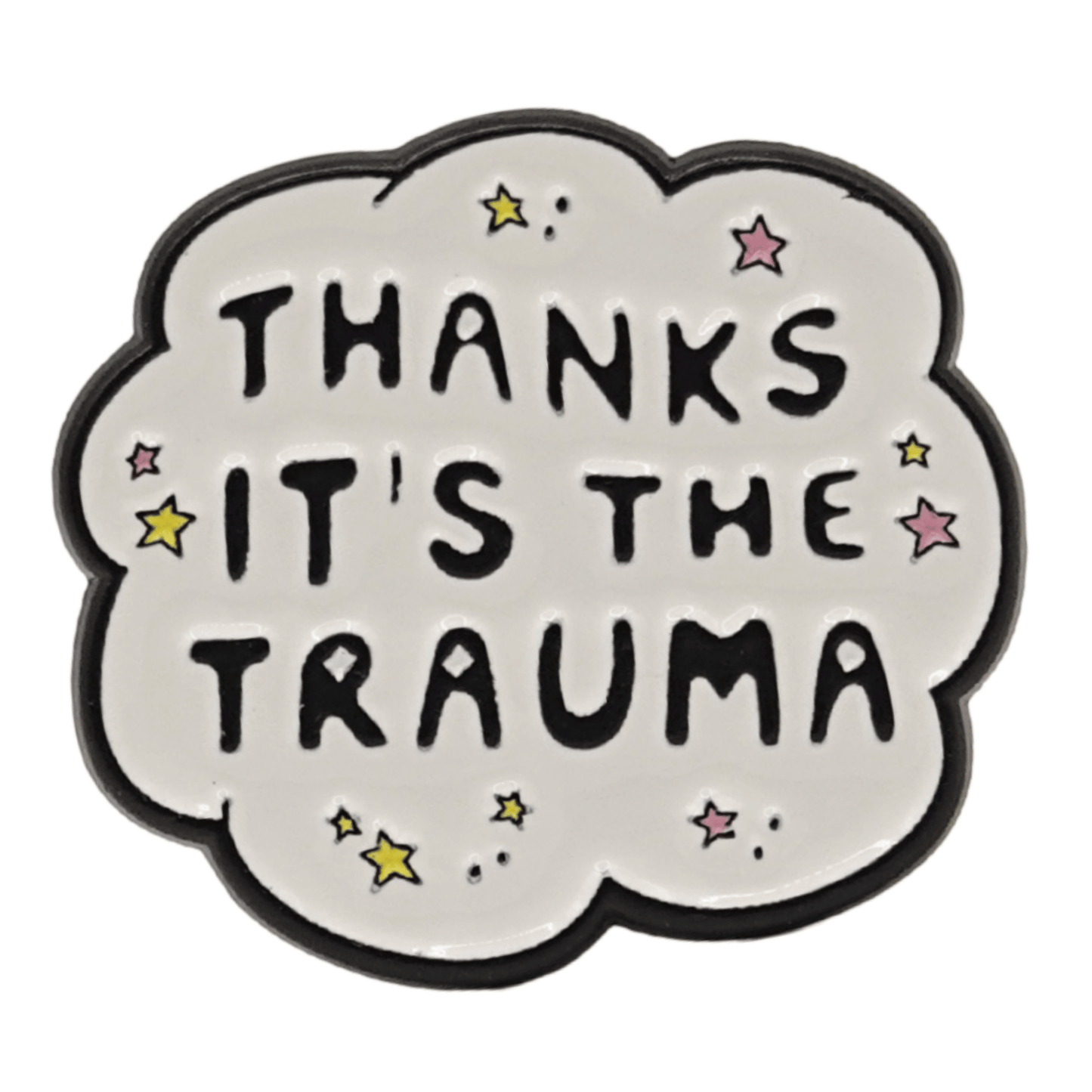 Thanks It's The Trauma Enamel Pin