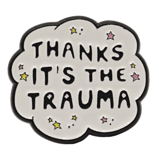 Thanks It's The Trauma Enamel Pin