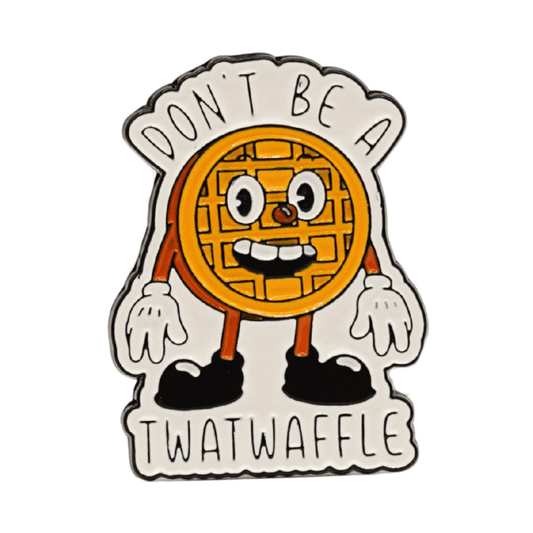 Don't Be A Twatwaffle Enamel Pin