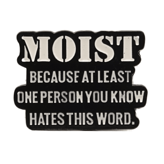 Moist Enamel Pin