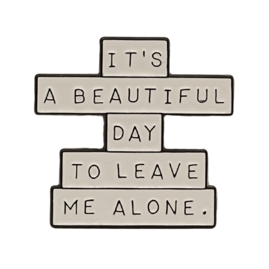 It's A Beautiful Day To Leave Me Alone Enamel Pin