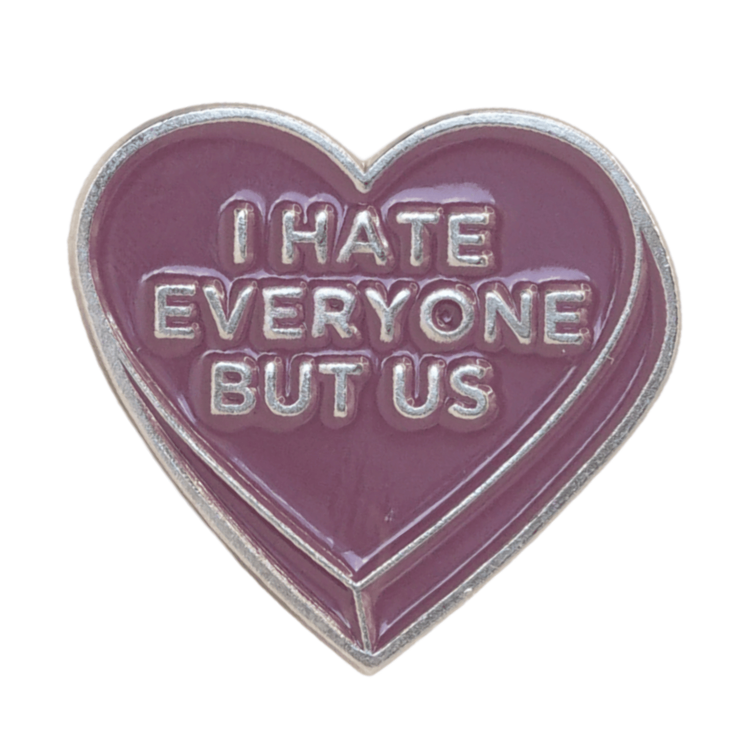 I Hate Everyone But Us Enamel Pin