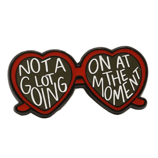 Not A Lot Going On At The Moment Enamel Pin
