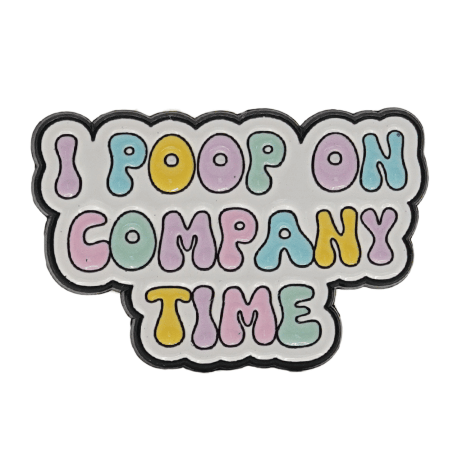 I Poop On Company Time Enamel Pin