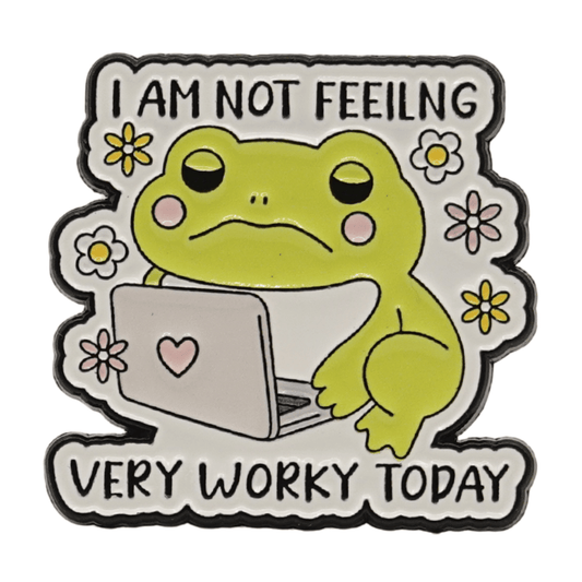 I Am Not Feeling Very Worky Today Enamel Pin