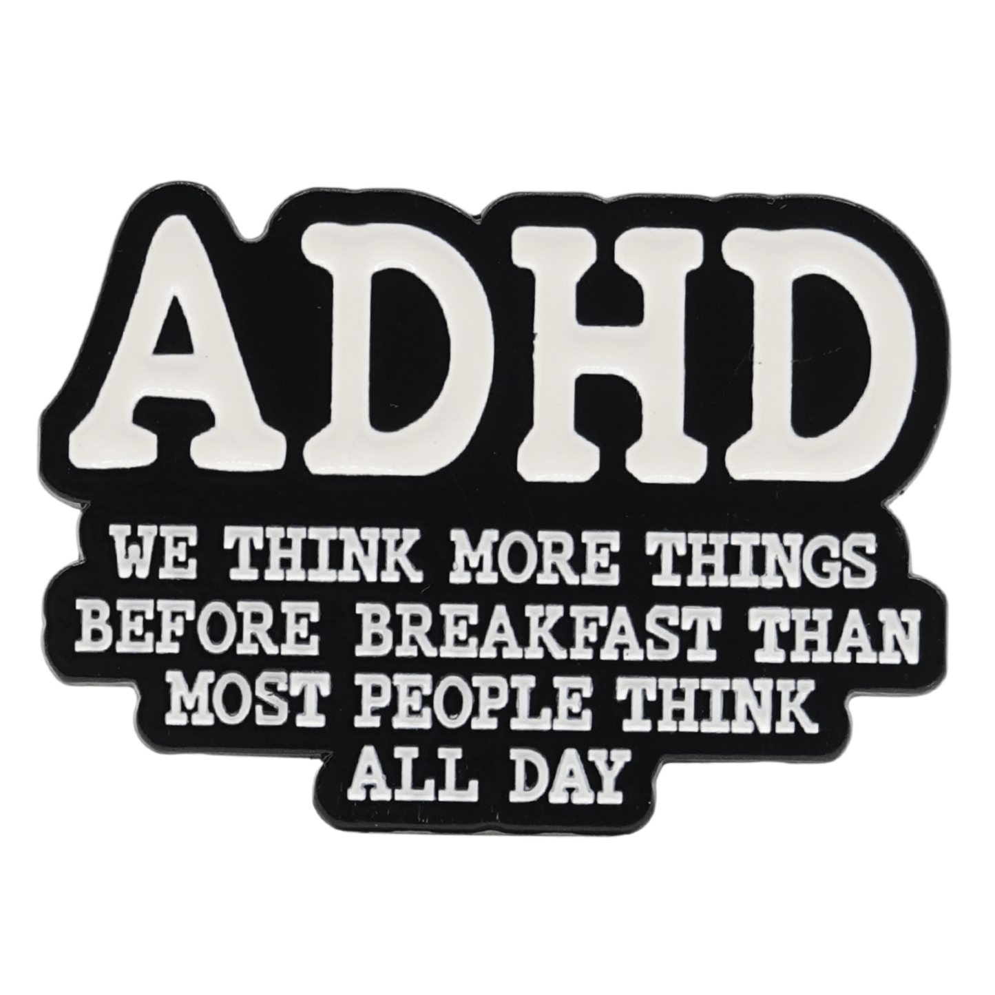 ADHD - We Think More Things Before Breakfast Enamel Pin