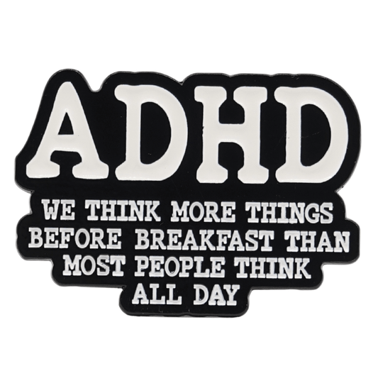 ADHD - We Think More Things Before Breakfast Enamel Pin