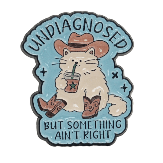Undiagnosed But Something Ain't Right Enamel Pin