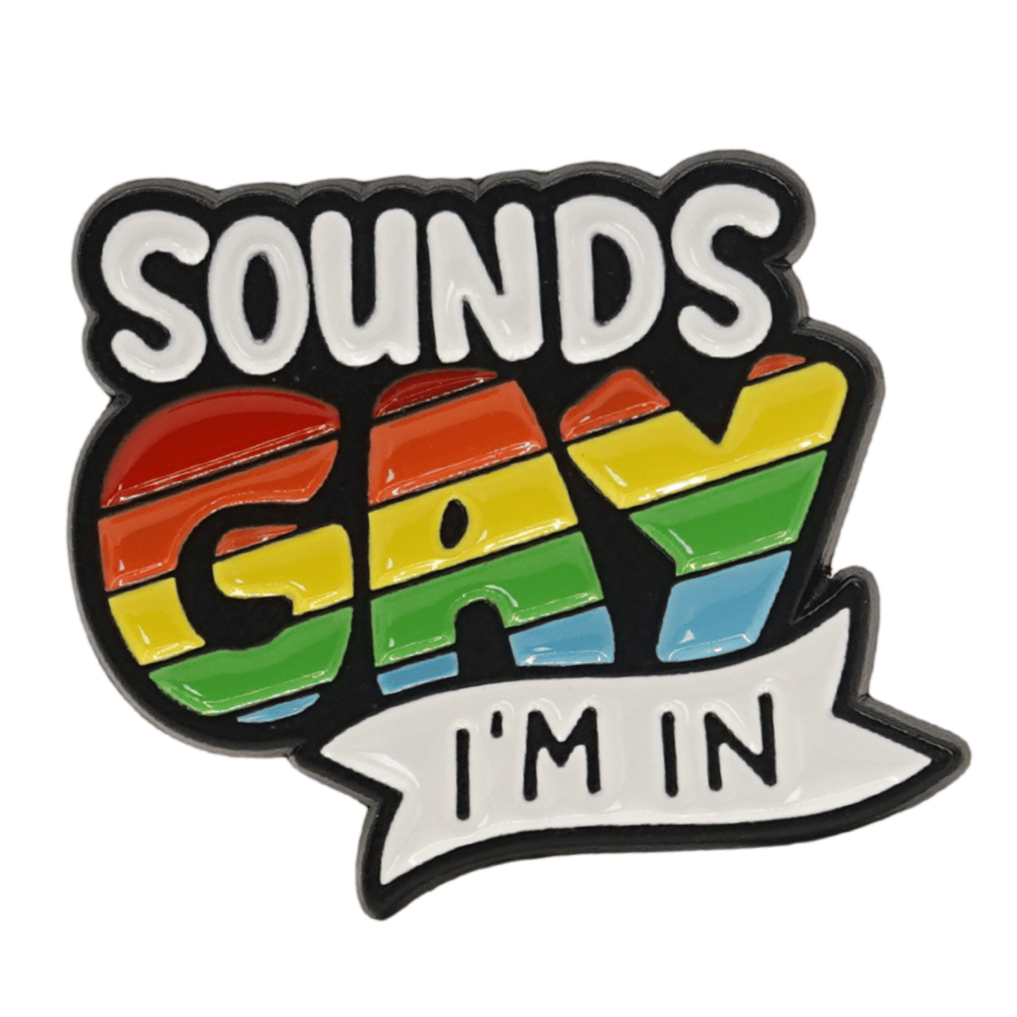 Sounds Gay I'm In Enamel Pin