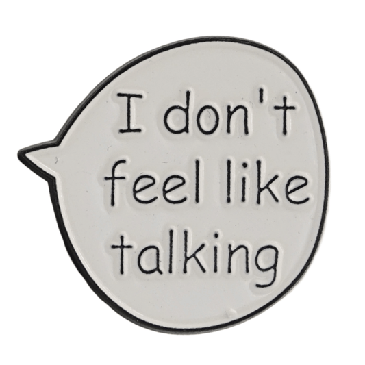 I Don't Feel Like Talking Enamel Pin