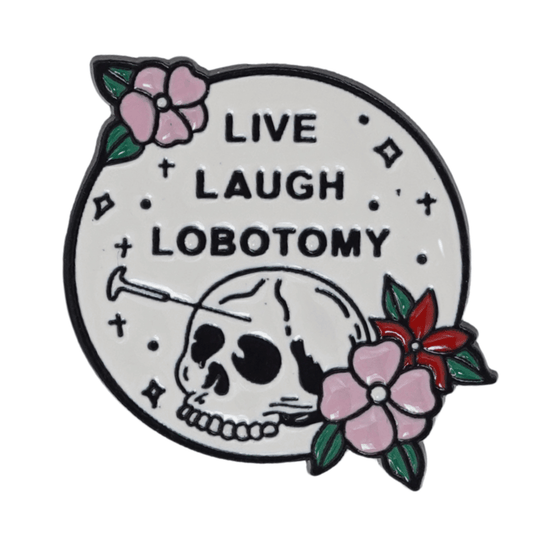 Live Laugh Lobotomy Enamel Pin
