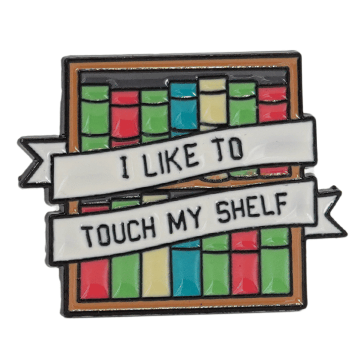 I Like To Touch My Shelf Enamel Pin