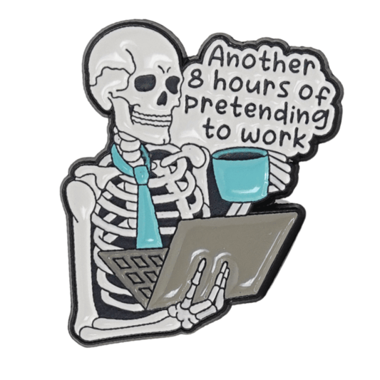 Another 8 Hours of Pretending to Work Enamel Pin