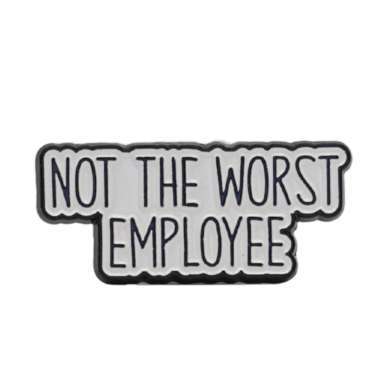 Not The Worst Employee Enamel Pin