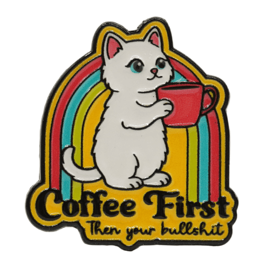 Coffee First, Then Your Bullshit Enamel Pin