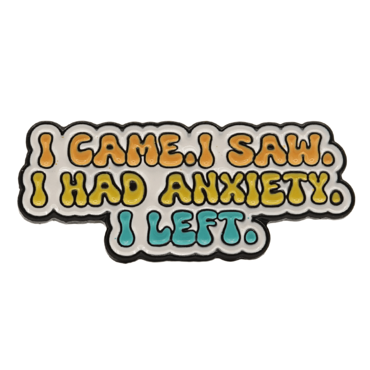 I Came I Saw I Had Axiety I Left Petite Enamel Pin