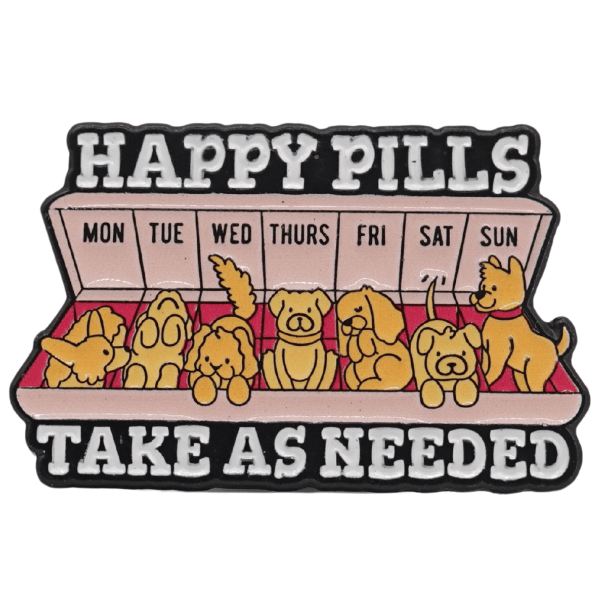Happy Pills Take As Needed Enamel Pin