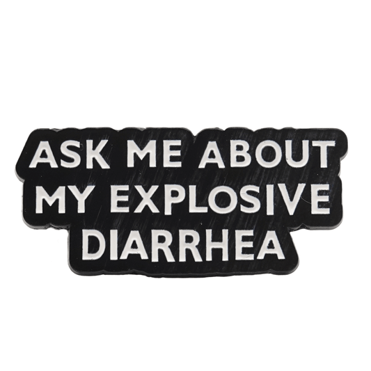 Ask Me About My Explosive Diarrhea Enamel Pin