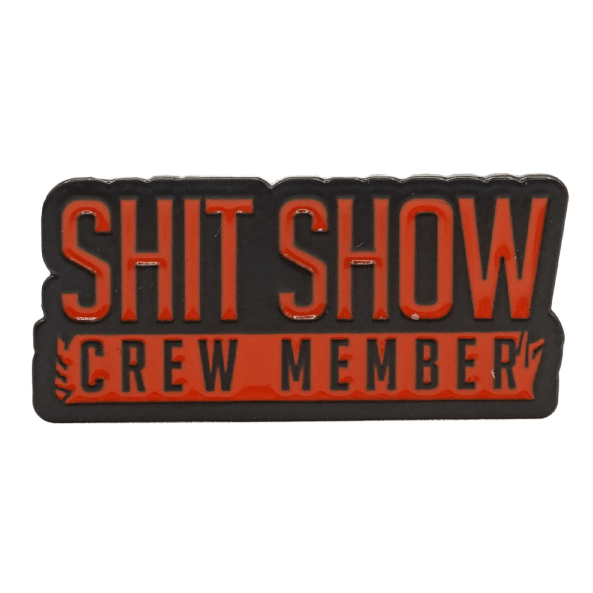 Shit Show Crew Member Enamel Pin