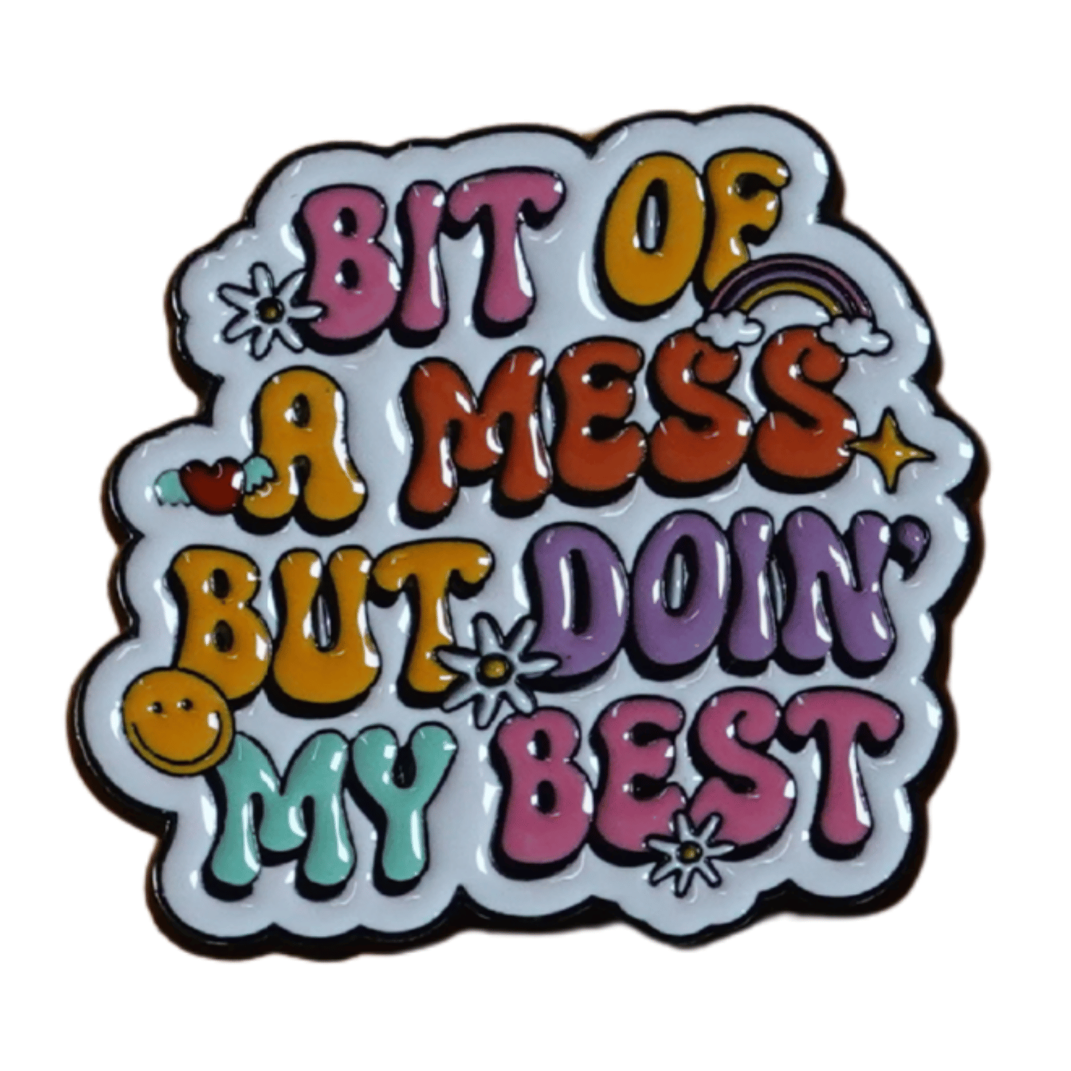 Funny “bit of a mess but doin’ my best” sarcastic enamel pin with colorful lettering