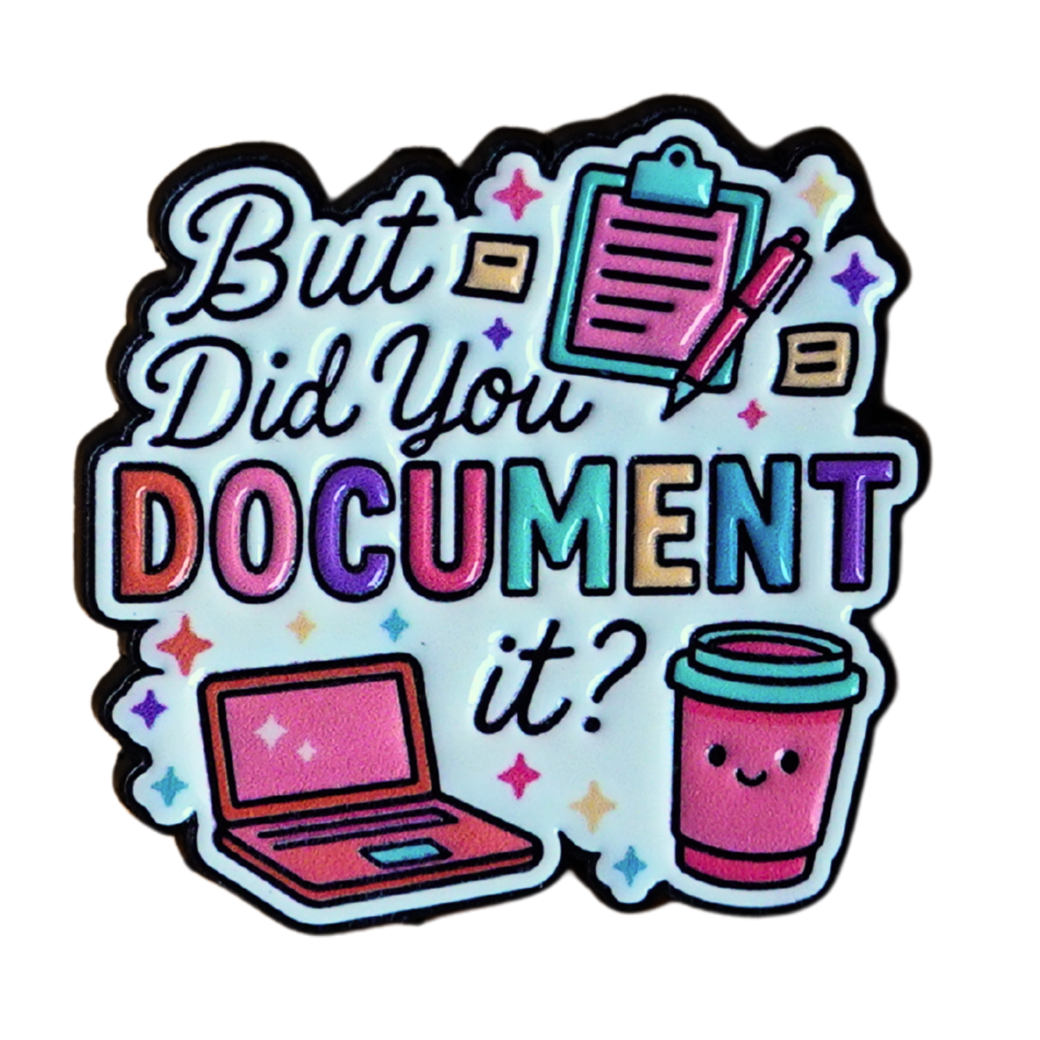 Funny sarcastic office enamel pin that says but did you document it with laptop and coffee cup