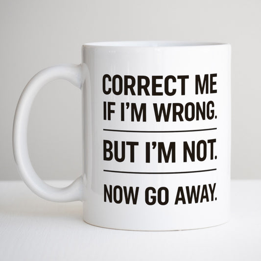 Correct Me If I'm Wrong But I'm Not Mug