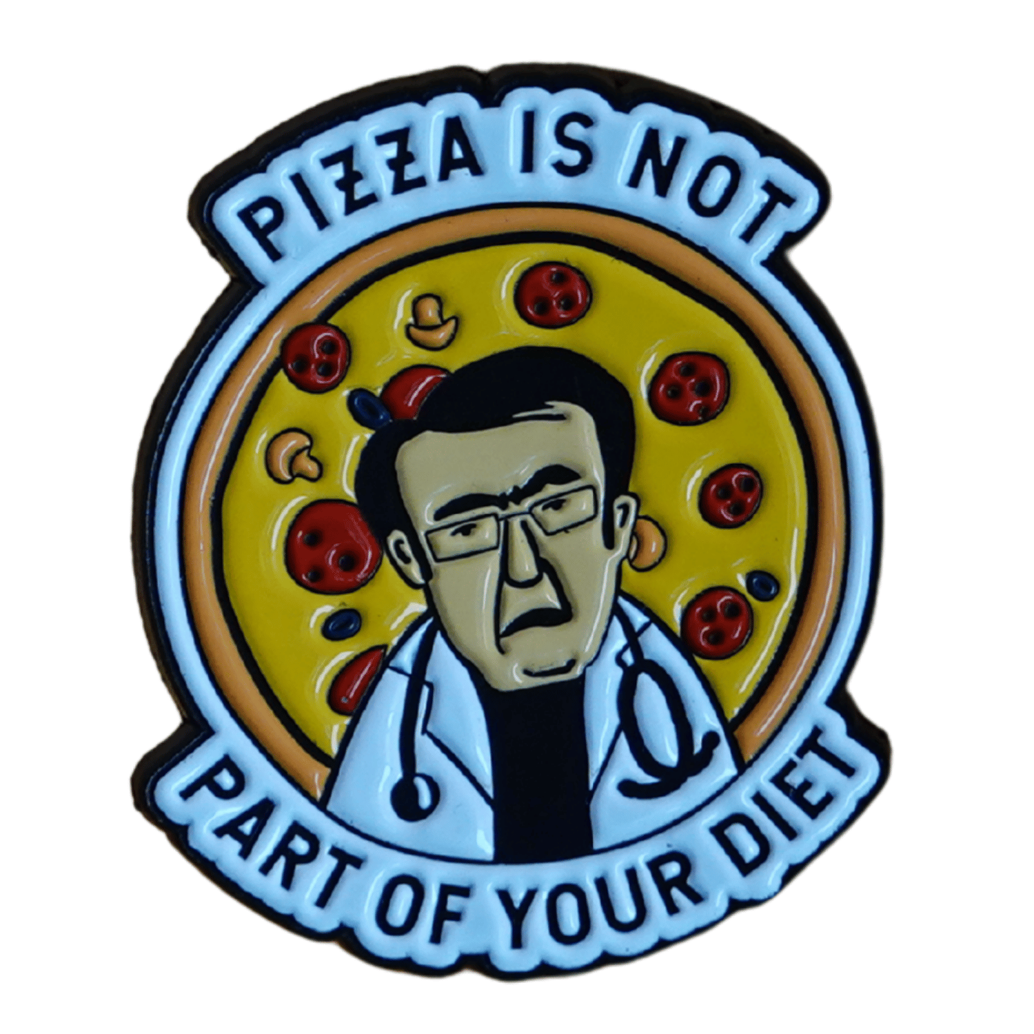 Funny sarcastic enamel pin with pizza and diet Dr Now quote saying pizza is not part of your diet