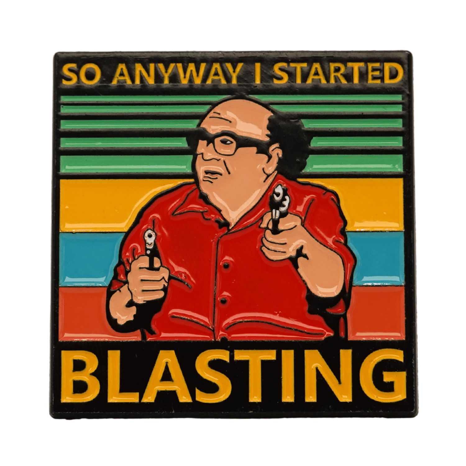 Funny enamel pin featuring It's Always Sunny Frank Reynolds “So anyway I started blasting,” meme 