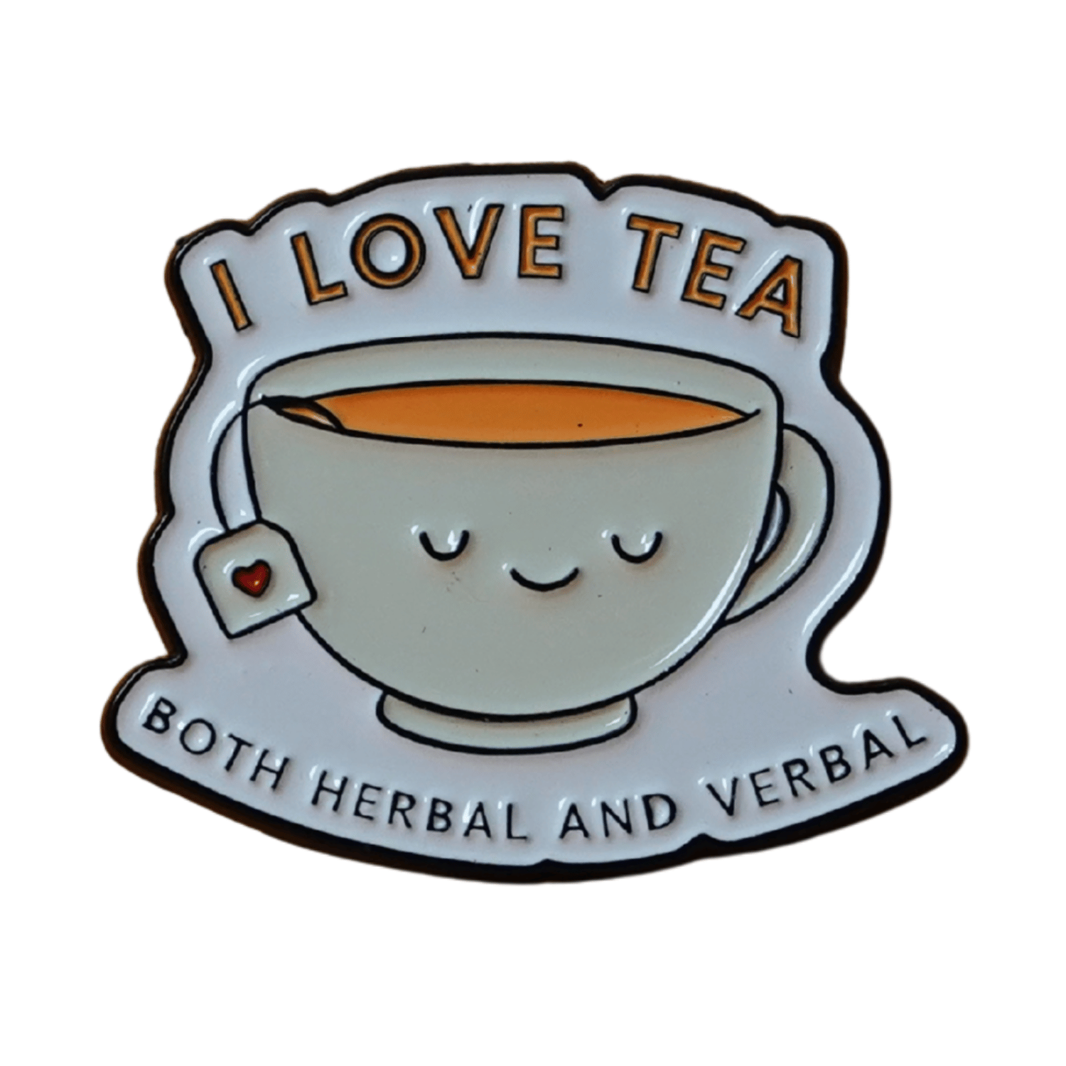 Funny enamel pin of a smiling teacup with tea bag and the phrase “I Love Tea – Both Herbal and Verbal,” sarcastic tea lover lapel pin gift.