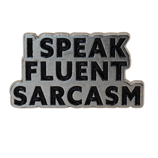 I Speak Fluent Sarcasm funny sarcastic enamel pin with bold black lettering