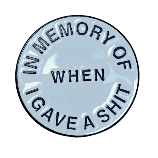 Funny sarcastic enamel pin that says in memory of when I gave a shit novelty humor pin