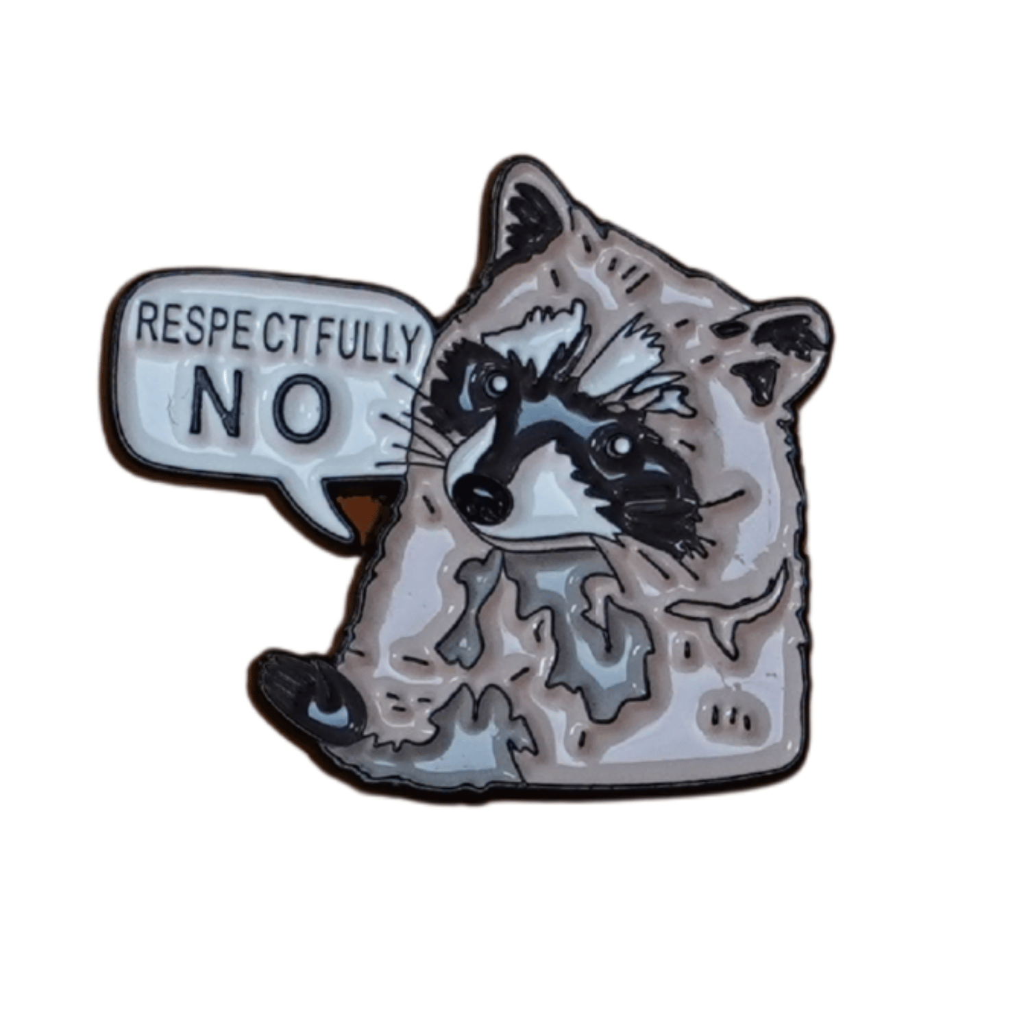 Cute raccoon enamel pin with speech bubble saying “Respectfully No,” a funny sarcastic novelty pin for animal lovers.