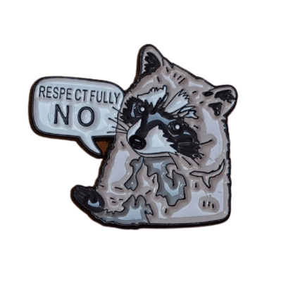 Cute raccoon enamel pin with speech bubble saying “Respectfully No,” a funny sarcastic novelty pin for animal lovers.