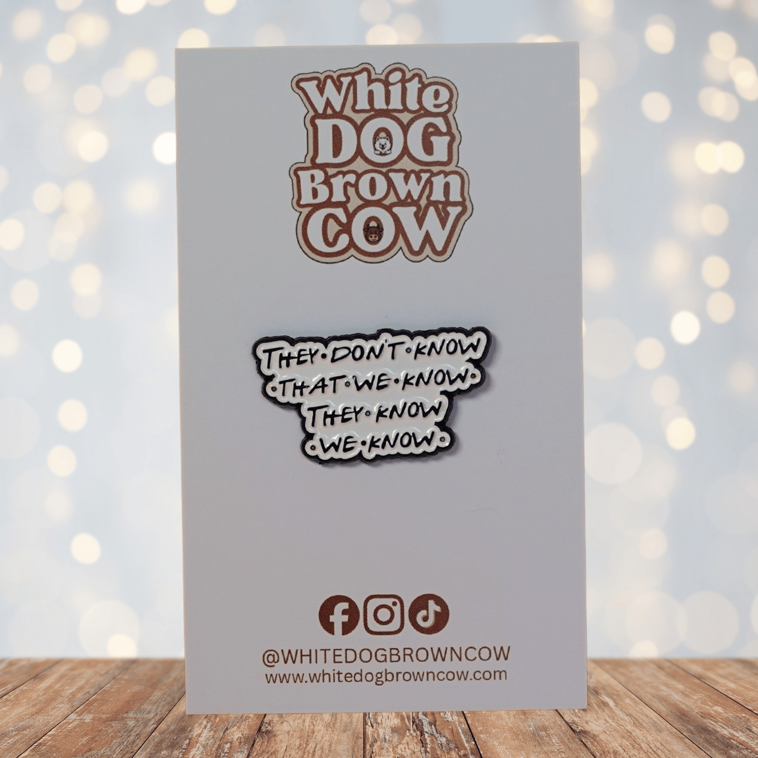 Funny sarcastic enamel pin with Friends quote saying they don’t know that we know they know we know