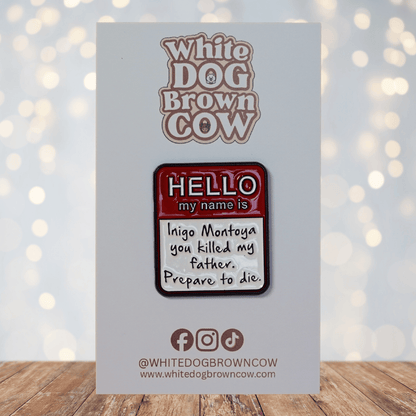 Funny Inigo Montoya “Hello my name is Inigo Montoya” movie quote enamel pin styled like a name tag