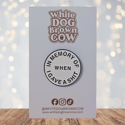Funny sarcastic enamel pin that says in memory of when I gave a shit novelty humor pin