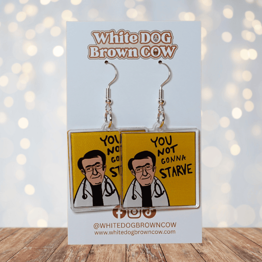 Square dangle earrings with Dr Now My 600lb Life and text “you not gonna starve”